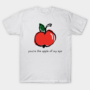 You're The Apple of My Eye T-Shirt